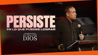 Persiste en lo que quieres lograr | Comenzando tu día con Dios #pastorjuancarlosharrigan