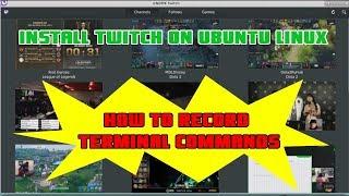 How to Install Twitch On Linux Ubuntu 18 04 Bionic (record terminal commands)