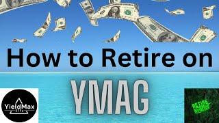 How to Retire on Series Starring YieldMax High Yield ETF YMAG - Episode 8