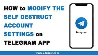 How to Modify the Self Destruct Account Settings in Telegram App (Android)