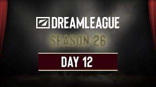 DreamLeague Season 26 - Day 12 - FULL SHOW