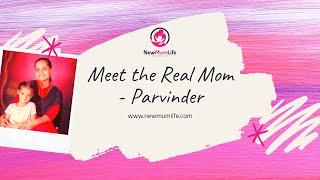 Meet the Real Mom - Parvinder