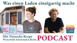 Was einen Laden einzigartig macht / Mit Natascha Kespy von Winterfeldt Schokoladen Berlin