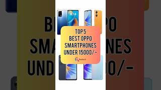 Top 5 Best OPPO Smartphones Under 15000/- | Realtech