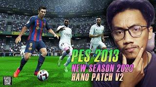 PES 2013 UPDATE SEASON 2023 - PES 2013 HANO PATCH V2 - PES 2013 PATCH