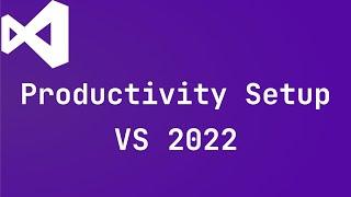 Visual Studio 2022 | Productivity Setup | Tips and Tricks