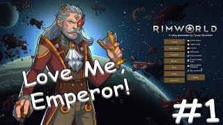 Rimworld Royalty - Love me, Emperor! #1