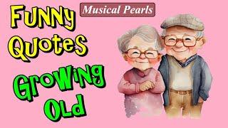 Funny Quotes  About Growing Old