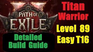 Titan Warrior - Easy T16s - Detailed Build Guide Step by Step - Fast/Fun - Path of Exile 2