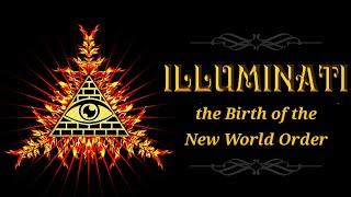 Illuminati: the Birth of the New World Order