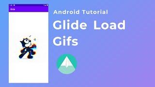 How to load gifs using Glide - Android Tutorial