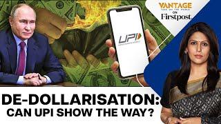 Putin's De-Dollarisation Push: Can India’s UPI Lead the Way? | Vantage with Palki Sharma