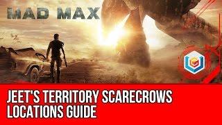 Mad Max All Scarecrows Locations Guide - Jeet's Territory