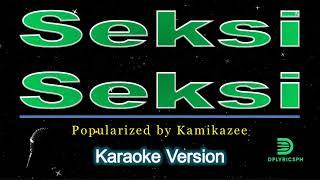 Kamikazee - Seksi Seksi (karaoke version)