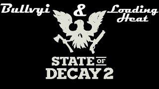 Bullvyi & LoadingHeat Helping The Community! (State Of Decay 2)