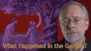 What happened in the Garden? - Dr. Michael S. Heiser