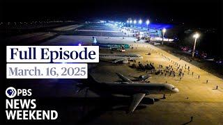 PBS News Weekend full episode, March 16, 2025