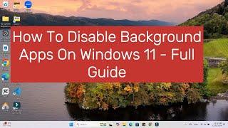 How To Disable Background Apps On Windows 11