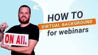 How to use Virtual Backgrounds in your Webinars | WebinarGeek