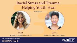 Therapy Cafe - Racial Stress and Trauma: Helping Youth Heal