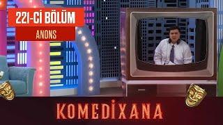 Komedixana 221-ci  Bölüm  15.10.2022  ANONS