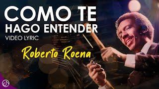 Como Te Hago ENTENDER  - Roberto Roena [Video Lyric]