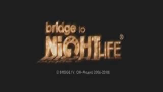 История заставок Bridge to Nightlife (2007-н.в) старая версия