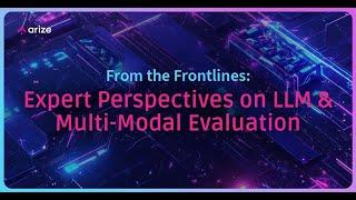 [SF Meetup] From the Frontlines: Expert Perspectives on LLM & Multi-Modal Evaluation