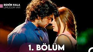 Benim Hala Umudum Var 1. Bölüm (FULL HD)