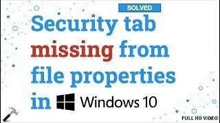 Solved: Security tab missing in file properties in Windows 10