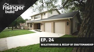 The Risinger Build: Episode 24- Walkthrough & Recap of Craftsmanship