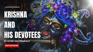 "Krishna and His Devotees" || Lecture by Nitish Sah Prabhuji || ISKCON