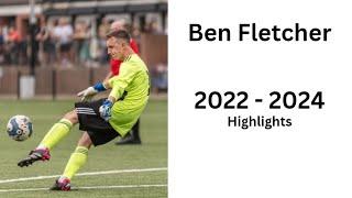 Ben Fletcher 2022 - 2024 Highlights