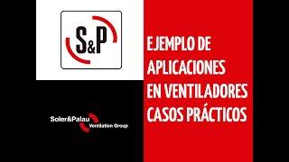 Ejemplos De Aplicación de Ventiladores Casos Prácticos