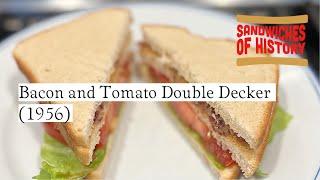 Bacon and Tomato Double Decker Sandwich (1956) on Sandwiches of History⁣