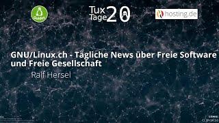 GNU/Linux.ch – Tägliche News über Freie Software und Freie Gesellschaft – Ralf Hersel - TuxTage 2020