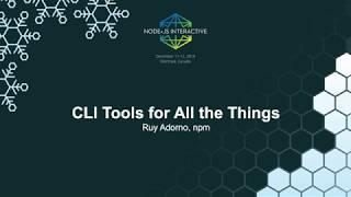 CLI Tools for All the Things - Ruy Adorno @ Node+JS Interactive