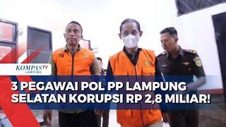 Korupsi Rp2,8 M! 3 Pegawai Pol PP Lampung Selatan Ditahan