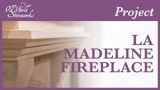 La Madeline Fireplace Project