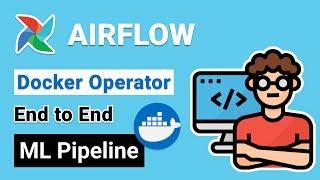 Airflow Tutorial: End-to-End Machine Learning Pipeline with Docker Operator