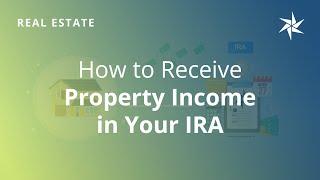 Receiving Property Income in Your IRA | Real Estate Investing | Equity Trust