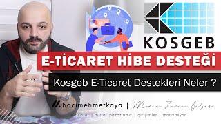 Kosgeb E-Ticaret Desteği Nasıl Alınır ? | E-Ticaret Destekleri | E-Ticaret Teşvik ve Hibeleri Neler