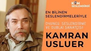 KAMRAN USLUER.. En Bilinen Seslendirmeleriyle..