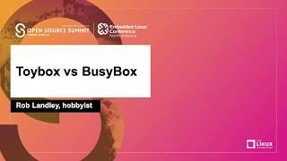 Toybox vs BusyBox - Rob Landley, hobbyist