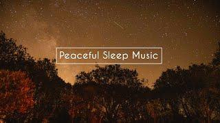 Sleep Background Music - Peaceful Soothing Sounds for Deep Sleeping & Pure Relaxation