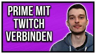 Amazon Prime Konto mit Twitch Prime verbinden Tutorial [deutsch]