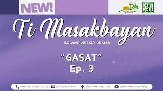 Ti Masakbayan - "Gasat" | Ep. 3 (August 7, 2024) #IlocanoRadioDrama
