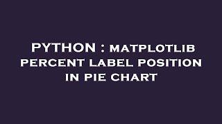 PYTHON : matplotlib percent label position in pie chart