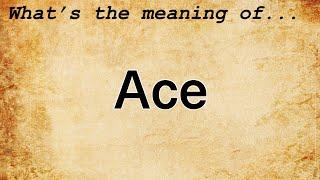 Ace Meaning : Definition of Ace