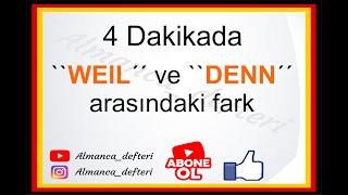 4 dakikada `` weil & denn ´´ arasındaki fark.  Almanca Defteri ,